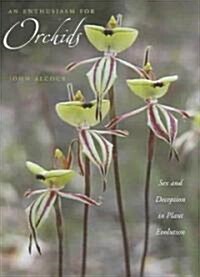 An Enthusiasm for Orchids: Sex and Deception in Plant Evolution (Hardcover)