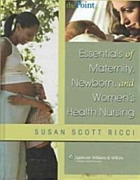 Essentials Of Maternity, Newborn, And Womens Health Nursing (Hardcover)