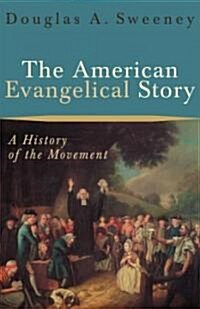 The American Evangelical Story: A History of the Movement (Paperback)