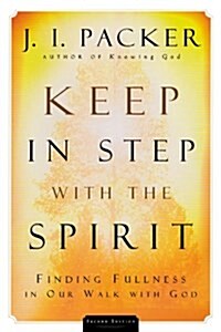 Keep in Step with the Spirit: Finding Fullness in Our Walk with God (Paperback, 2, Revised, Enlarg)