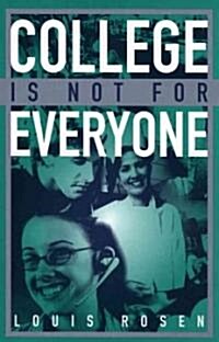 College Is Not For Everyone (Paperback)