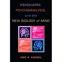 Psychiatry, Psychoanalysis, and the New Biology of Mind (Hardcover)