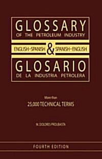 Glossary of the Petroleum Industry: English/Spanish & Spanish/English, 4th Edition (Paperback, 4, American)