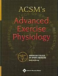 Acsms Advanced Exercise Physiology (Hardcover)