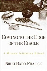 Coming to the Edge of the Circle: A Wiccan Initiation Ritual (Hardcover)