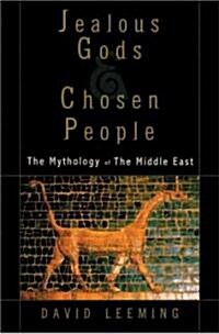 Jealous Gods and Chosen People: The Mythology of the Middle East (Paperback, Revised)