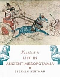 The Handbook to Life in Ancient Mesopotamia (Paperback)