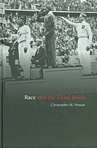 Race and the Third Reich : Linguistics, Racial Anthropology and Genetics in the Dialectic of Volk (Hardcover)