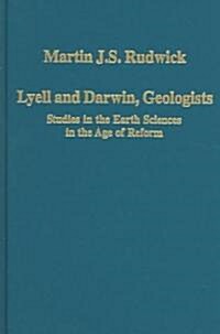 Lyell and Darwin, Geologists : Studies in the Earth Sciences in the Age of Reform (Hardcover, New ed)