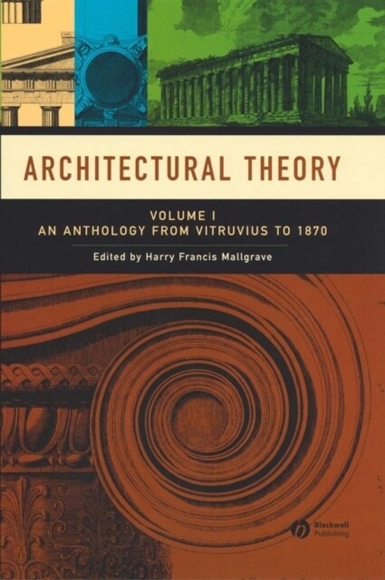 Architectural Theory, Volume 1: An Anthology from Vitruvius to 1870 (Paperback)