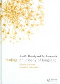 Reading Philosophy of Language: Selected Texts wit h Interactive Commentary (Hardcover)