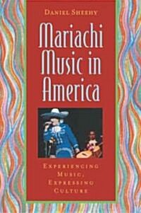 Mariachi Music in America: Experiencing Music, Expressing Culture [With CD] (Paperback)