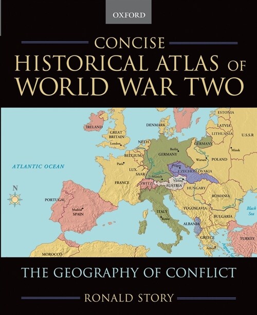 Concise Historical Atlas of World War Two: The Geography of Conflict (Paperback)