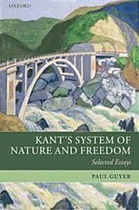 Kants System of Nature and Freedom : Selected Essays (Paperback)