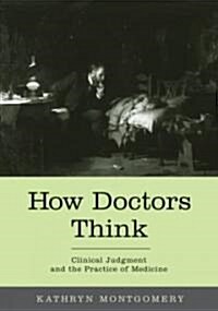 How Doctors Think: Clinical Judgment and the Practice of Medicine (Hardcover)