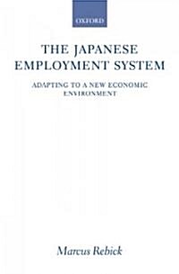 The Japanese Employment System : Adapting to a New Economic Environment (Hardcover)