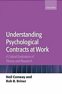 Understanding Psychological Contracts at Work : A Critical Evaluation of Theory and Research (Paperback)