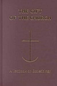 The Gift of the Church: A Textbook Ecclesiology in Honor of Patrick Granfield, O.S.B. (Hardcover)