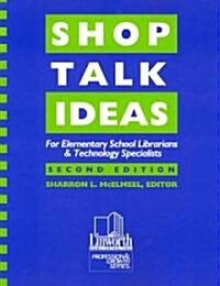 Shop Talk Ideas: For Elementary School Librarians & Technology Specialists (Paperback, 2)