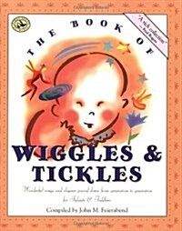 The Book of Wiggles & Tickles: Wonderful Songs and Rhymes Passed Down from Generation to Generation for Infants & Toddlers (Paperback)