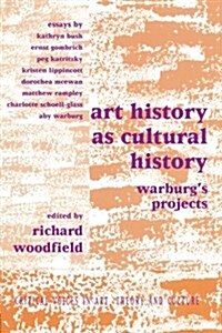 Art History as Cultural History : Warburgs Projects (Paperback)