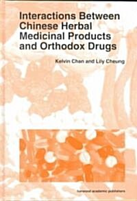 Interactions Between Chinese Herbal Medicinal Products and Orthodox Drugs (Hardcover)