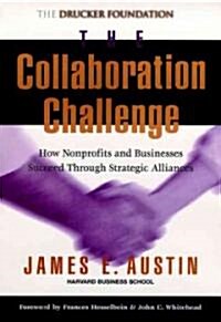 The Collaboration Challenge: How Nonprofits and Businesses Succeed Through Strategic Alliances (Hardcover)