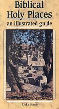 Biblical Holy Places: An Illustrated Guide (Paperback)