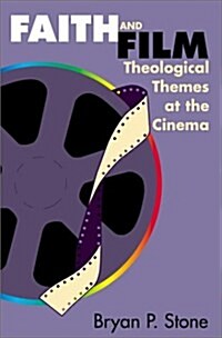 Faith and Film: Theological Themes at the Cinema (Paperback)