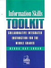 Information Skills Toolkit: Collaborative Integrated Instruction for the Middle Grades (Paperback)