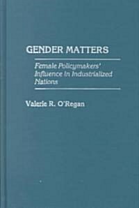 Gender Matters: Female Policymakers Influence in Industrialized Nations (Hardcover)