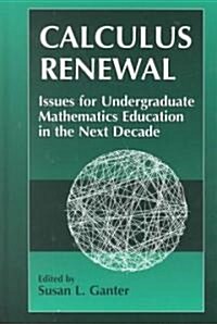 Calculus Renewal: Issues for Undergraduate Mathematics Education in the Next Decade (Hardcover, 2000)