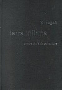 Terra Infirma : Geographys Visual Culture (Hardcover)