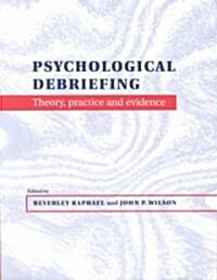 Psychological Debriefing : Theory, Practice and Evidence (Paperback)