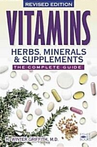 Vitamins, Herbs, Minerals & Supplements: The Complete Guide (Paperback, Revised)