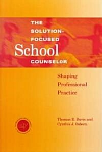 Solution-Focused School Counselor: Shaping Professional Practice (Paperback)