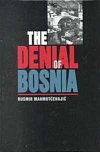The Denial of Bosnia (Hardcover)