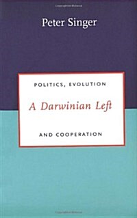 A Darwinian Left: Politics, Evolution, and Cooperation (Hardcover)