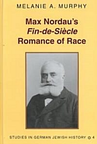 Max Nordaus 첛in-De-Si?le?Romance of Race (Hardcover)