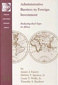 Administrative Barriers to Foreign Investment: Reducing Red Tape in Africa (Paperback)
