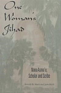 One Womans Jihad: Nana Asmau, Scholar and Scribe (Paperback)
