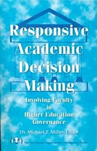 Responsive Academic Decision Making: Involving Faculty in Higher Education Governance (Paperback)