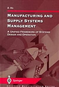 Manufacturing and Supply Systems Management : A Unified Framework of Systems Design and Operation (Hardcover)