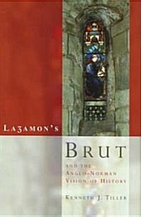 Layamons Brut and the Anglo-Norman Vision of History (Hardcover)