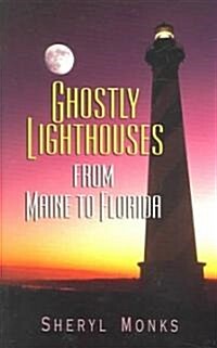 Ghostly Lighthouses from Maine to Florida (Paperback)