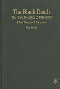 The Black Death: The Great Mortality of 1348-1350: A Brief History with Documents (Hardcover)