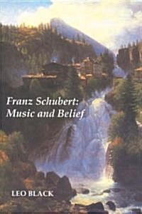 Franz Schubert: Music and Belief (Paperback, Revised)