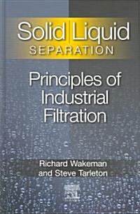 Solid/ Liquid Separation : Principles of Industrial Filtration (Hardcover)
