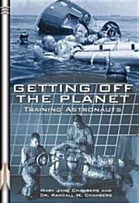 Getting Off the Planet: Training Astronauts (Paperback)