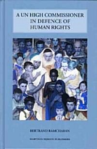 A Un High Commissioner in Defence of Human Rights: No License to Kill or Torture (Hardcover)